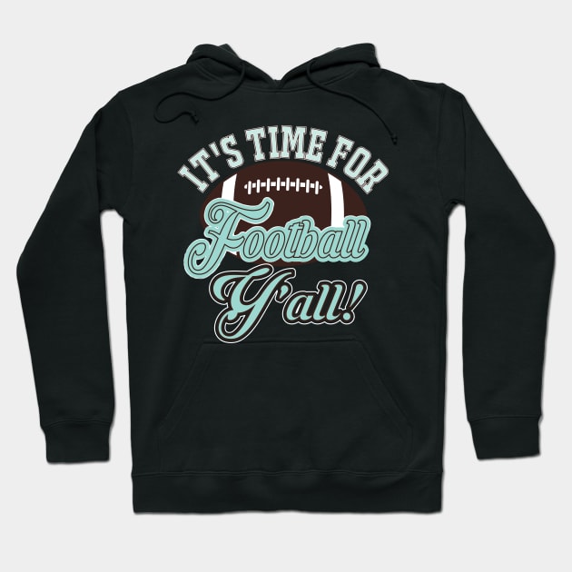 It's Time For Football Y'all Hoodie by joshp214